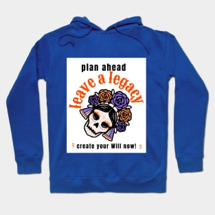 plan ahead, leave a legacy: create your Will now! Hoodie